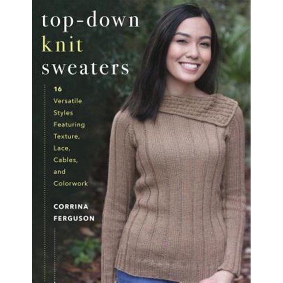 Pre-Owned Top-Down Knit Sweaters : 16 Versatile Styles Featuring Texture, Lace, Cables, and Colorwork (Paperback)