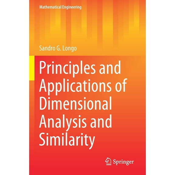 Mathematical Engineering Principles and Applications of Dimensional Analysis and Similarity, (Paperback)