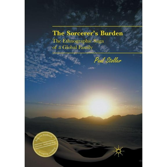 Palgrave Studies in Literary Anthropolog The Sorcerer's Burden: The Ethnographic Saga of a Global Family, (Paperback)