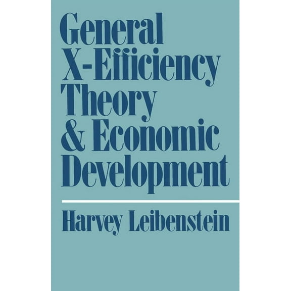 Economic Development General X-Efficiency Theory and Economic Development, (Paperback)
