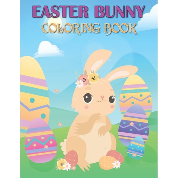 Easter Bunny Coloring Book : 50 Easy And Funny Easter Bunny & Egg Coloring Pages (Paperback)