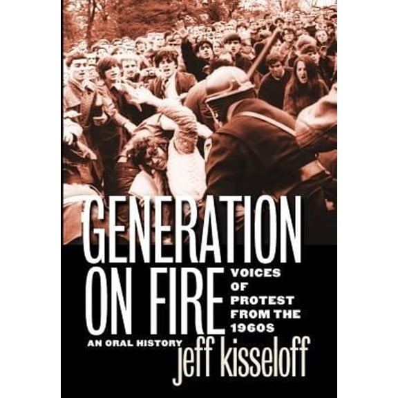 Pre-Owned Generation on Fire: Voices of Protest from the 1960s, an Oral History (Hardcover) 0813124166 9780813124162
