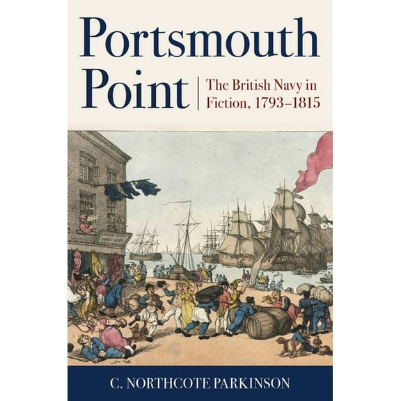 Portsmouth Point: The British Navy in Fiction, 1793-1815, (Paperback)
