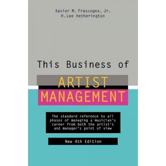 Pre-owned This Business Of Artist Management, Hardcover by Frascogna, Xavier M.; Hetherington, H. Lee, ISBN 0823076881, ISBN-13 9780823076888