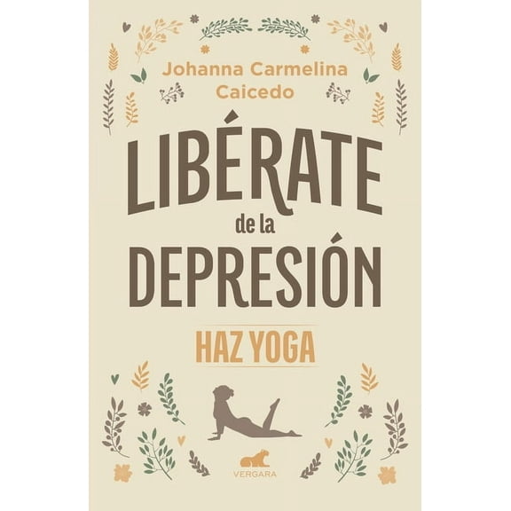 LibÃ©rate de la DepresiÃ³n: Haz Yoga / Free Yourself from Depression, (Paperback)