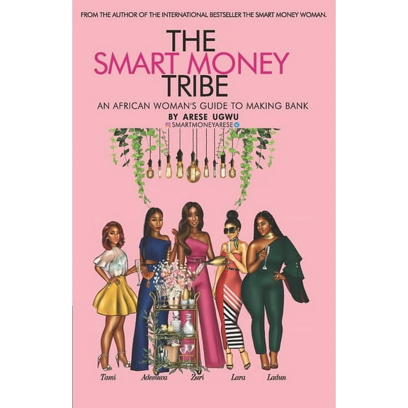 The Smart Money Tribe: An African Woman's Guide to Making Bank, (Paperback)