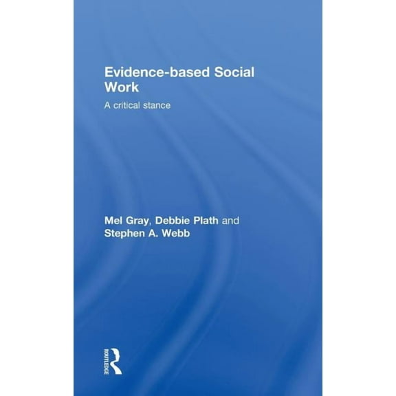 Evidence-based Social Work: A Critical Stance, (Hardcover)