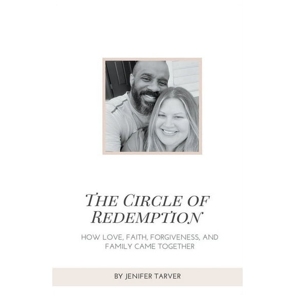 The Circle of Redemption: How Love, Faith, Forgiveness, and Family Came Together, (Paperback)