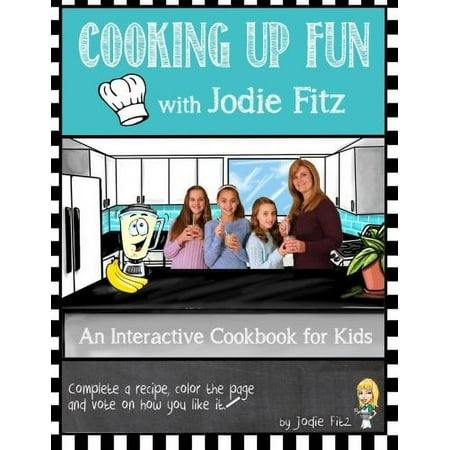 Cooking Up Fun with Jodie Fitz: Cooking Up Fun with Jodie Fitz, Pre-Owned Paperback 0990337324 9780990337324 Jodie Fitz