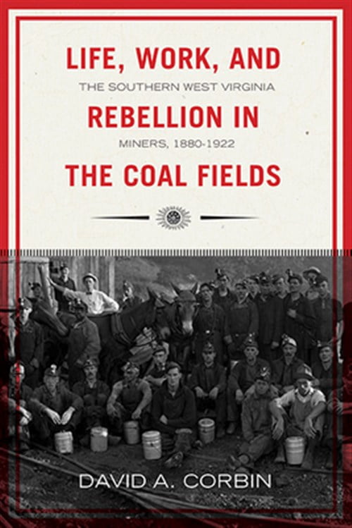 Pre-Owned Life, Work, and Rebellion in the Coal Fields: The Southern West Virginia Miners, 1880-1922 2nd Edition Volume 16 (Paperback) 1940425794 9781940425795