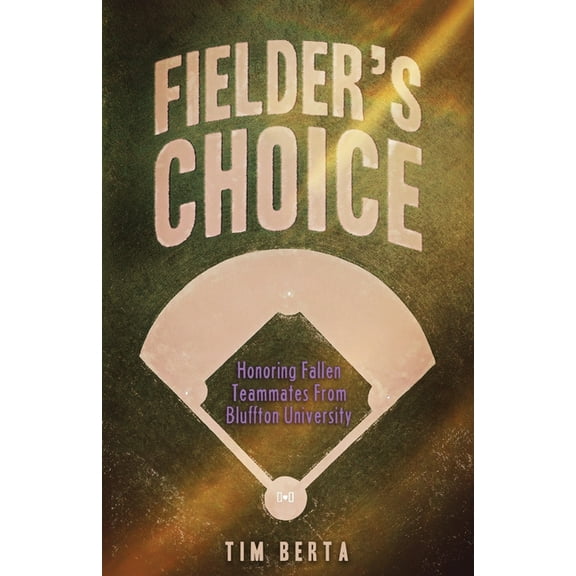 Fielder's Choice: Honoring Fallen Teammates from Bluffton University, (Paperback)