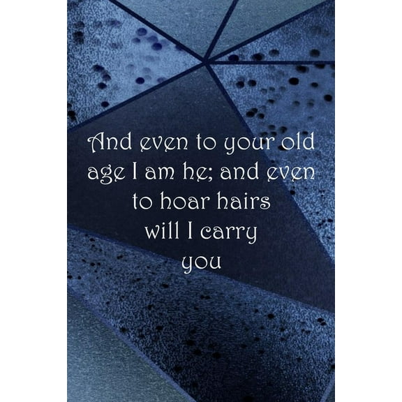 And even to your old age I am he; and even to hoar hairs will I carry you: Dot Grid Paper (Paperback)