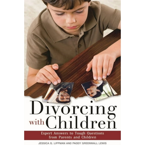 Divorcing with Children: Expert Answers to Tough Questions from Parents and Children, (Hardcover)