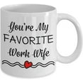 thumbnail image 2 of You're My Favorite Work Wife Coffee Mug Gift Idea For Coworker Work Wife Coffee Boss Him Her Tea Cup Christmas Xmas Valentine Day, 2 of 2