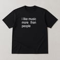 thumbnail image 3 of I Like Music More Than People T-Shirt, Unisex Music Lover Graphic Tee, 3 of 9