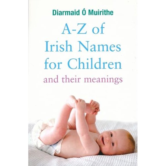 Pre-Owned A - Z of Irish Names for Children: And Their Meanings (Paperback) 0717140083 9780717140084