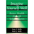 thumbnail image 1 of Imagine Yourself Well: Better Health Through Self-hypnosis (Better Health Through Hypnosis), 1 of 3