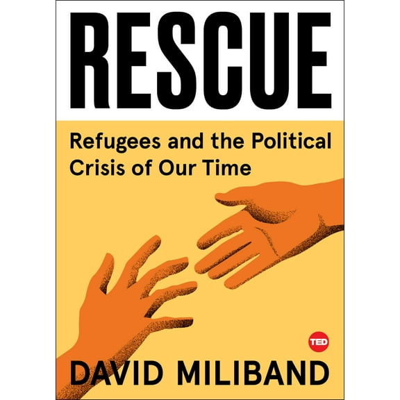 TED Books: Rescue : Refugees and the Political Crisis of Our Time (Hardcover)