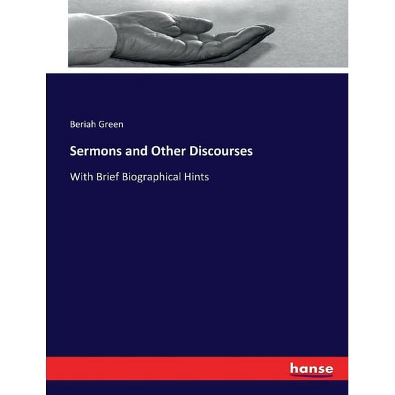 Sermons and Other Discourses: With Brief Biographical Hints, (Paperback)