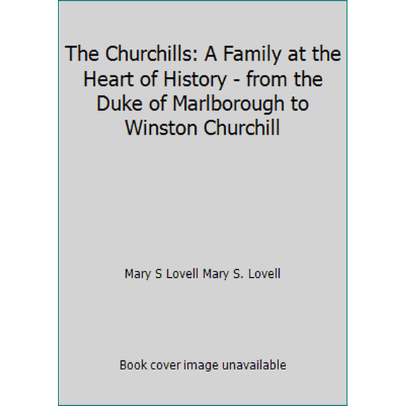Pre-Owned The Churchills: A Family at the Heart of History - from the Duke of Marlborough to Winston Churchill (Paperback) 0349119783 9780349119786