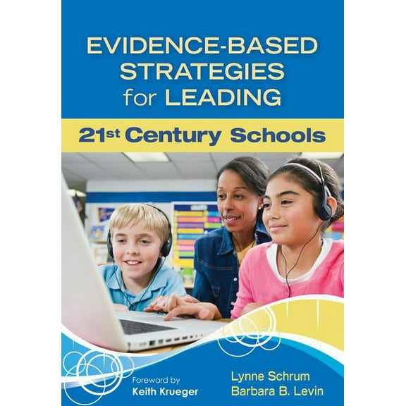 Evidence-Based Strategies for Leading 21st Century Schools, (Paperback)