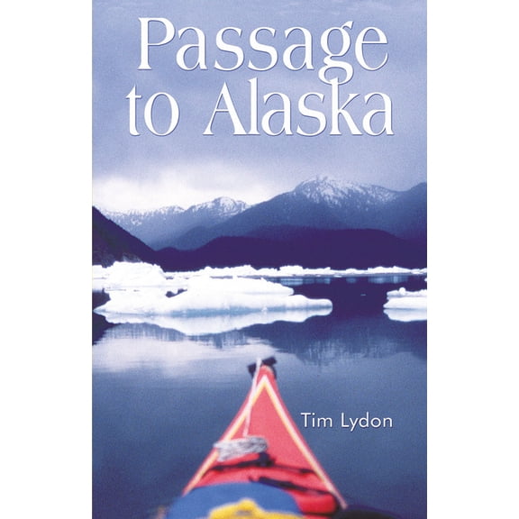 Passage to Alaska: Sea Kayaking Through the Inside Passage of BC and Southeast Alaska (Paperback)
