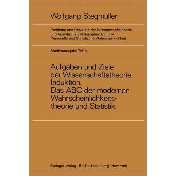 Neue Betrachtungen Über Aufgaben Und Ziele Der Wissenschaftstheorie. Wahrscheinlichkeit--Theoretische Begriffe--Induktio, (Paperback)