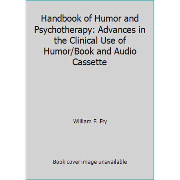 Pre-Owned Handbook of Humor and Psychotherapy: Advances in the Clinical Use of Humor/Book and Audio Cassette (Hardcover) 0943158192 9780943158198