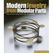Modern Jewelry from Modular Parts: Easy Projects Using Readymade Components [Hardcover - Used]