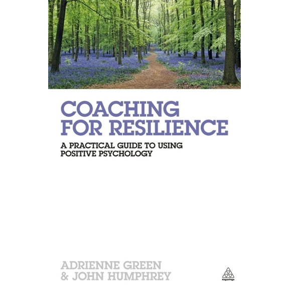 Coaching for Resilience: A Practical Guide to Using Positive Psychology, (Paperback)