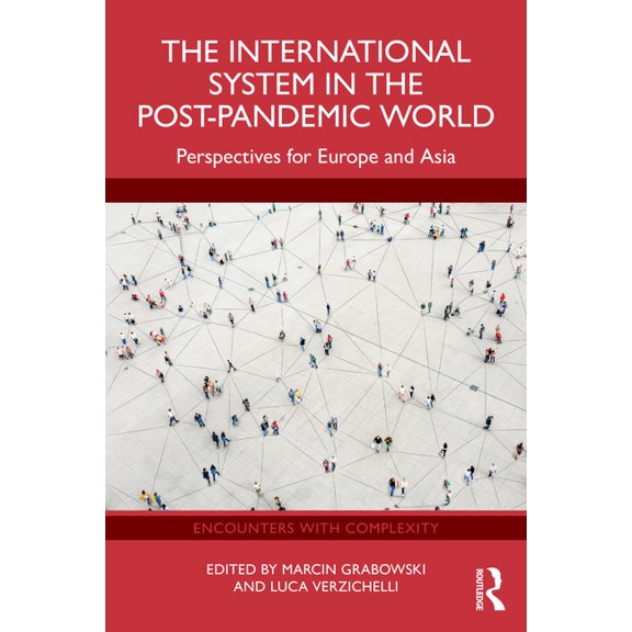 Encounters with Complexity The International System in the Post-Pandemic World: Perspectives for Europe and Asia, (Paperback)