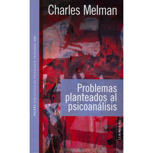PROBLEMAS PLANTEADOS AL PSICOANÁLISIS PAIDOS MEXICO CHARLES MELMAN