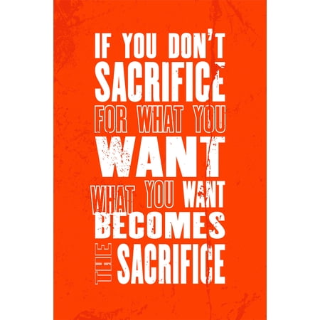 Ezposterprints Motivational Inspirational Posters for Home Office School Classroom Kidsroom - Motivational Quotes Poster Printing - Wall Art Print - 'SACRIFICE' - 12X18 inches