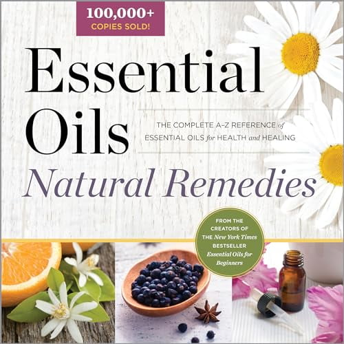 Pre-Owned Essential Oils Natural Remedies: The Complete A-Z Reference of Essential Oils for Health and Healing (Paperback) 1623154243 9781623154240