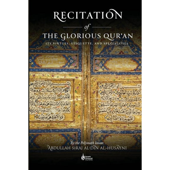 Recitation of the Glorious Qur'an: Its Virtues, Etiquettes, and Specialties, (Paperback)