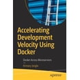 thumbnail image 1 of Pre-Owned Accelerating Development Velocity Using Docker: Docker Across Microservices, (Paperback), 1 of 1