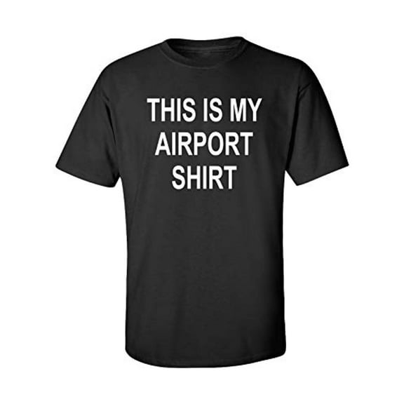 Funny This is My Airport Shirt Adult Unisex Short Sleeve T-Shirt-Black-Large