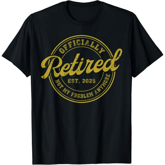 Retirement 2025 Retired 2025 Not My Problem Anymore Vintage T-Shirt Tops Tee