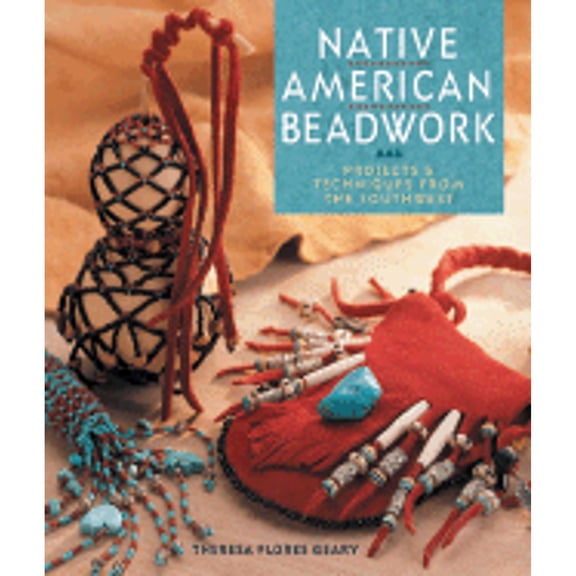 Pre-Owned Native American Beadwork: Projects & Techniques from the Southwest (Paperback) by Theresa Flores Geary