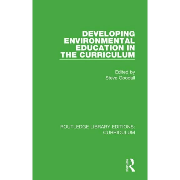 Routledge Library Editions: Curriculum: Developing Environmental Education in the Curriculum (Hardcover)