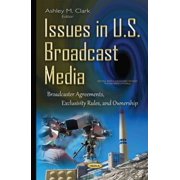 Issues in U.S. : Broadcast Media: Broadcaster Agreements, Exclusivity Rules, and Ownership