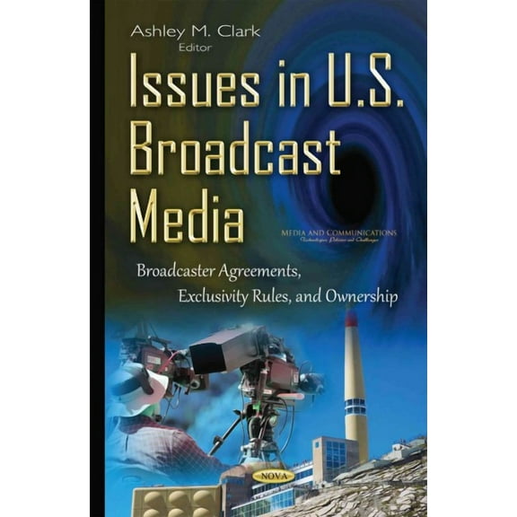 Issues in U.S. : Broadcast Media: Broadcaster Agreements, Exclusivity Rules, and Ownership