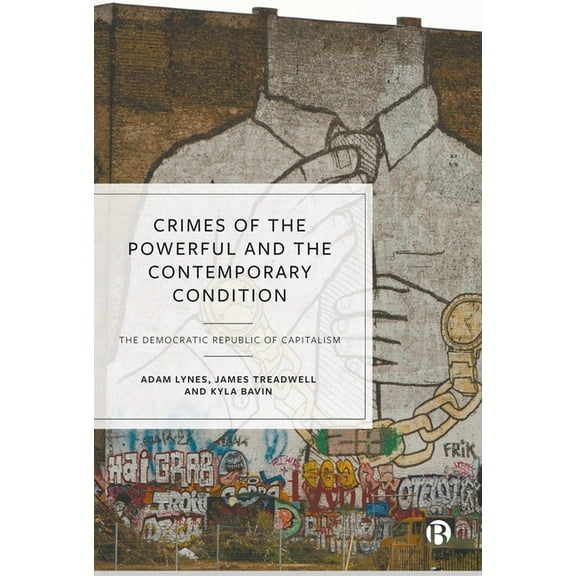Crimes of the Powerful and the Contemporary Condition: The Democratic Republic of Capitalism, (Hardcover)