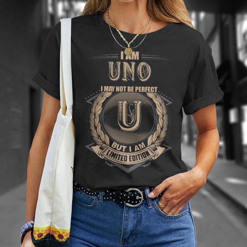 I Am Uno I May Not Be Perfect But I Am Limited Edition Shirt Unisex TShirt
