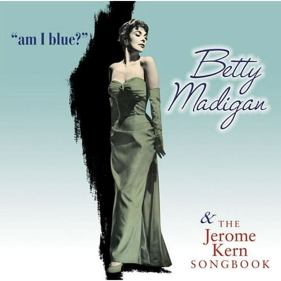 Betty Madigan - Am I Blue? and The Jerome Kern Songbook - Opera / Vocal - CD