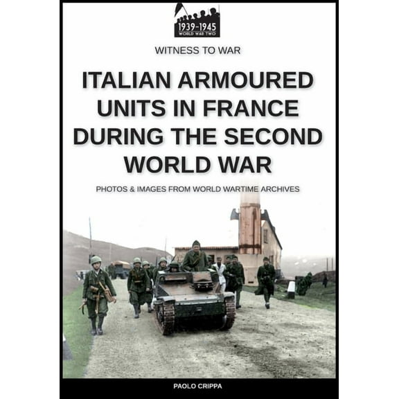 Italian armoured units in France during the second world war, (Paperback)