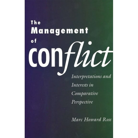 The Management of Conflict : Interpretations and Interests in Comparative Perspective (Paperback)