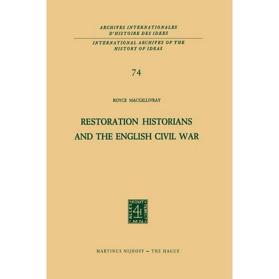 International Archives of the History of Restoration Historians and the English Civil War, Book 74, (Paperback)