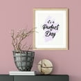 thumbnail image 2 of It's A Perfect Day 5 x 7 UNFRAMED Print Cute Typography Wall Art, 2 of 3