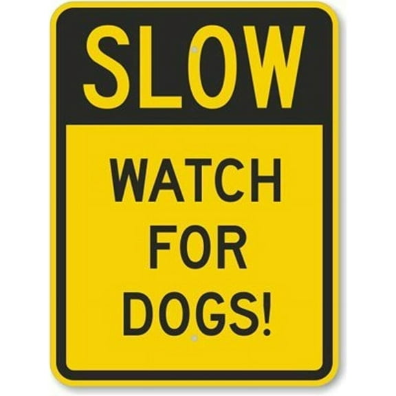 Slow - Watch for Dogs!, Heavy Duty Aluminum Sign, 8" X 12" inch